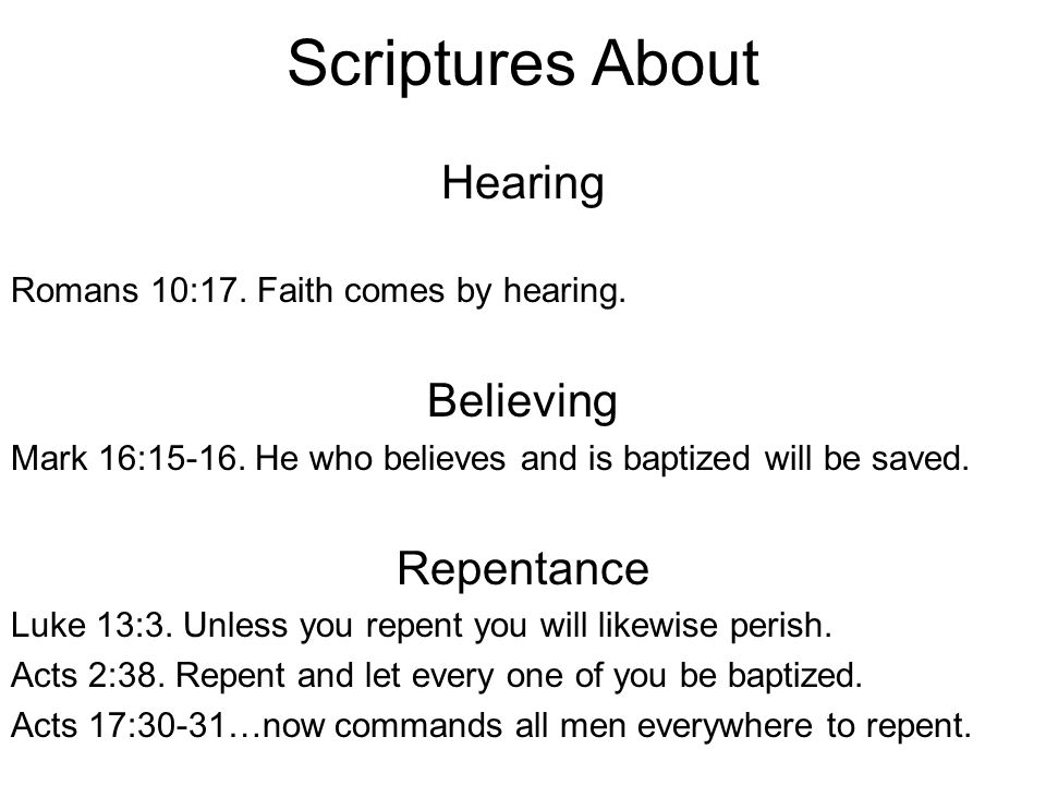 Scriptures About Hearing Romans 10:17. Faith comes by hearing.