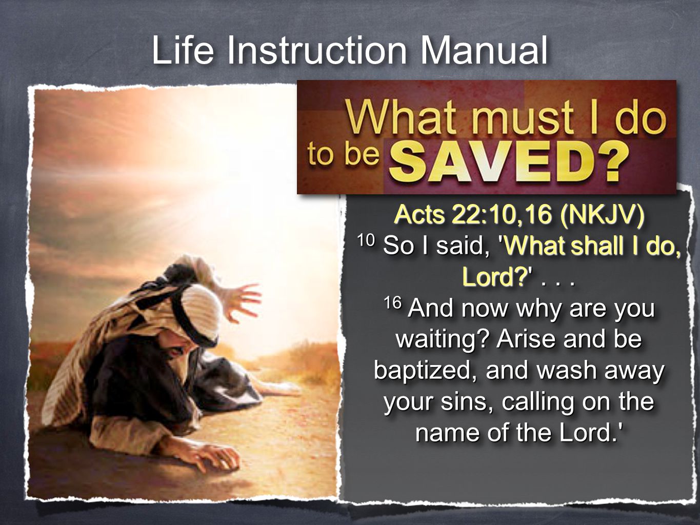 Life Instruction Manual What Must I Do To Be Saved? The ONLY