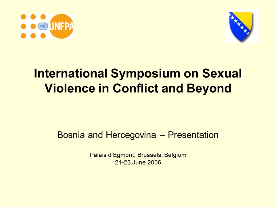 International Symposium on Sexual Violence in Conflict and Beyond Bosnia and Hercegovina – Presentation Palais d’Egmont, Brussels, Belgium June 2006