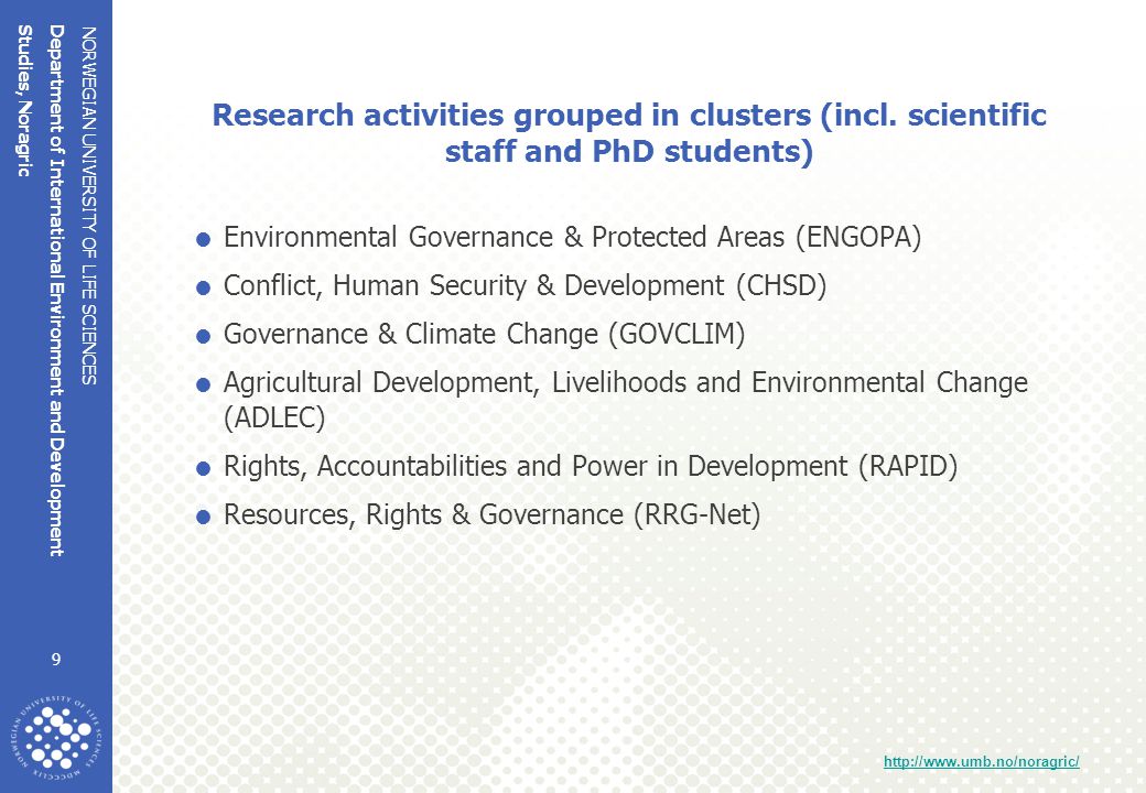 NORWEGIAN UNIVERSITY OF LIFE SCIENCES Department of International Environment and Development Studies, Noragric   Research activities grouped in clusters (incl.
