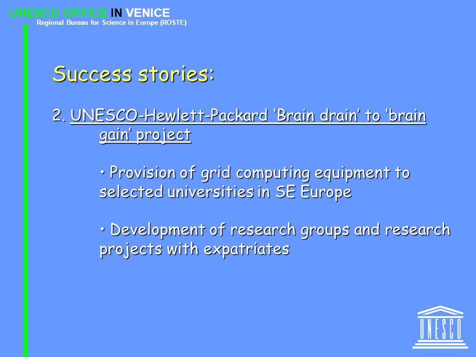 UNESCO OFFICE IN VENICE Regional Bureau for Science in Europe (ROSTE) Success stories: 2.
