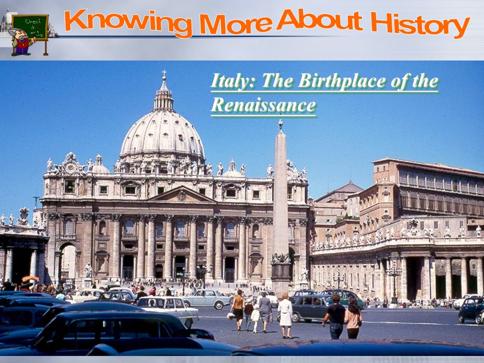 11 The Renaissance first started in Italy.