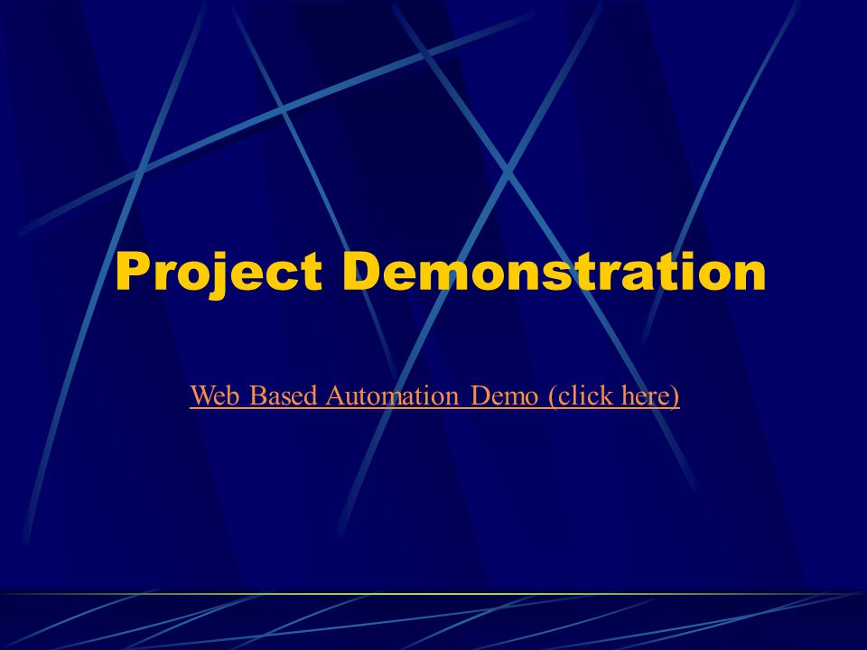 Project Demonstration Web Based Automation Demo (click here)