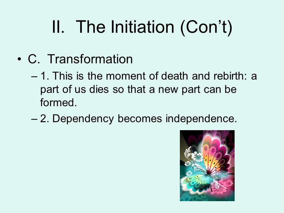II. The Initiation (Con’t) C. Transformation –1.
