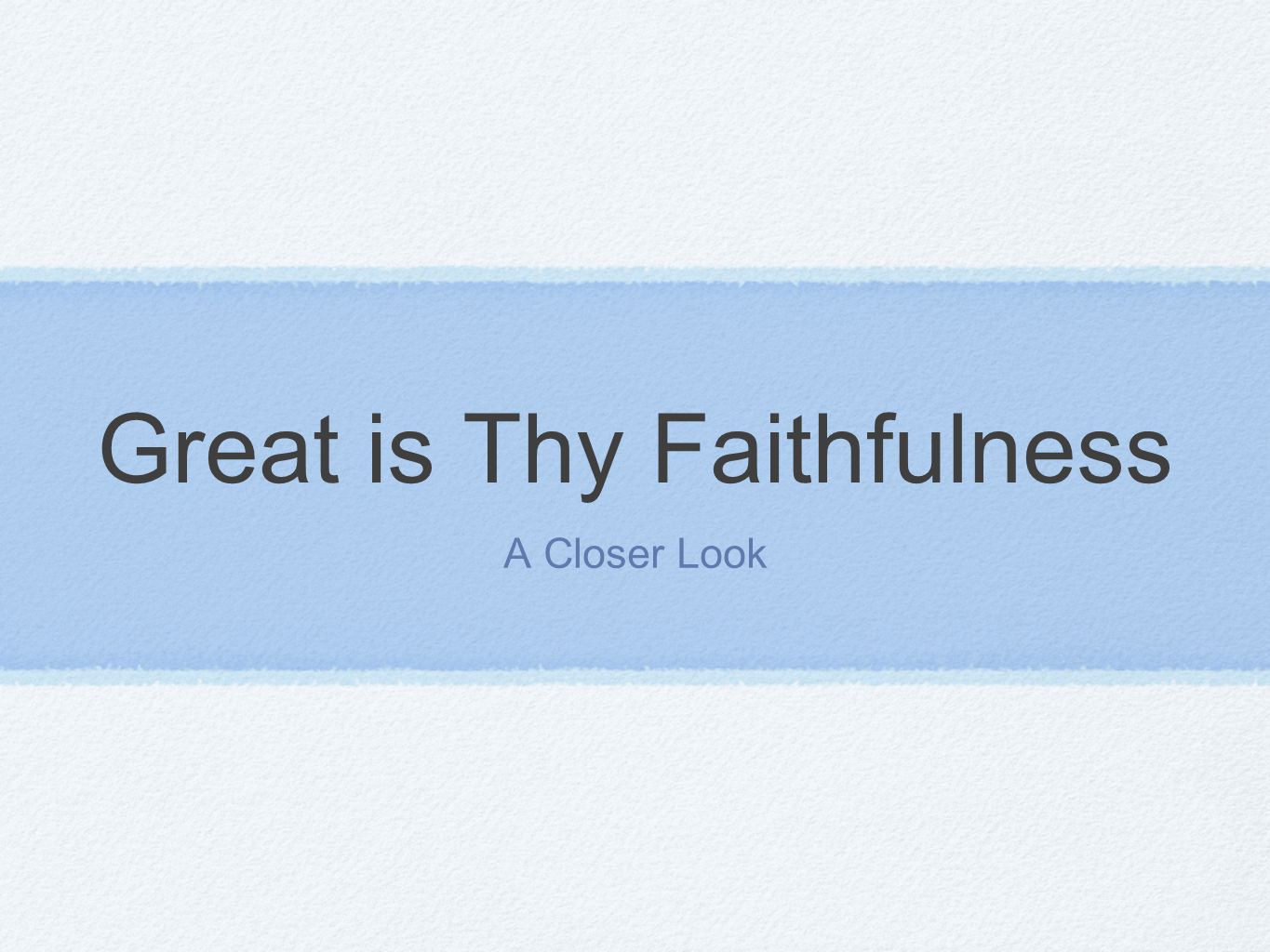 Great is Thy Faithfulness A Closer Look