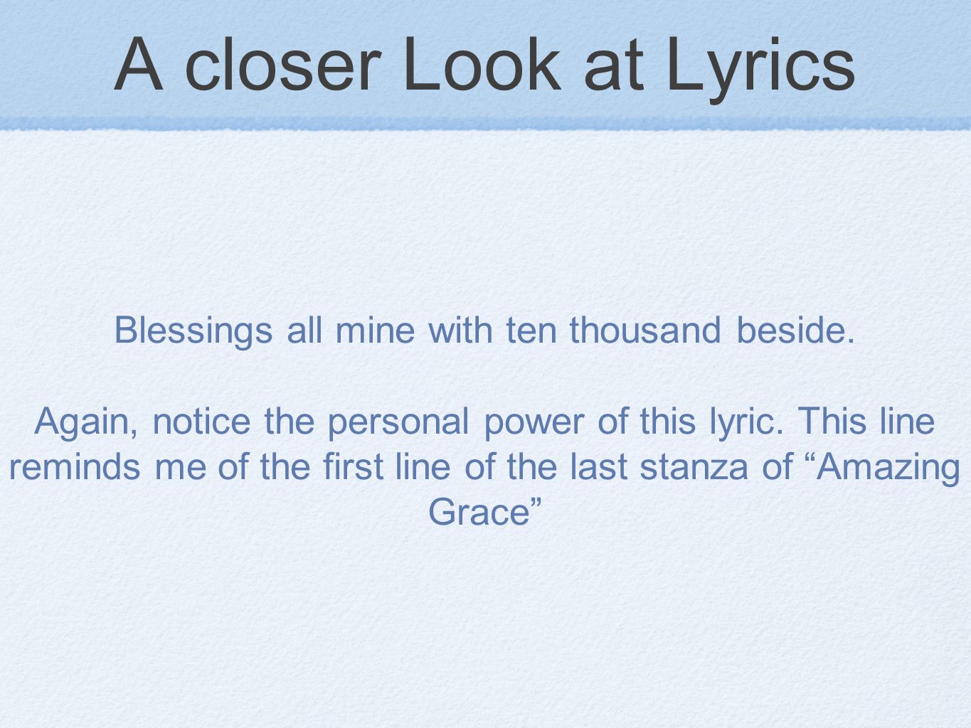 A closer Look at Lyrics Blessings all mine with ten thousand beside.