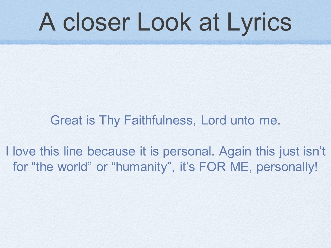 A closer Look at Lyrics Great is Thy Faithfulness, Lord unto me.