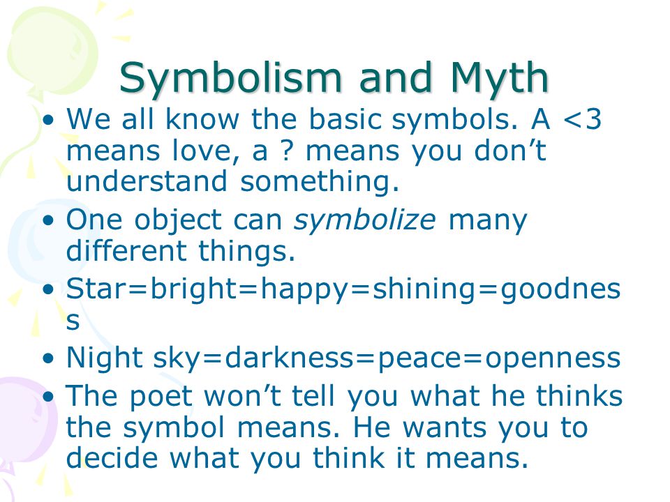 Symbolism and Myth We all know the basic symbols. A <3 means love, a .