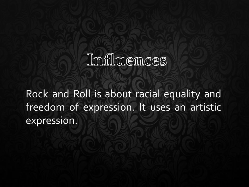 Rock and Roll is about racial equality and freedom of expression. It uses an artistic expression.