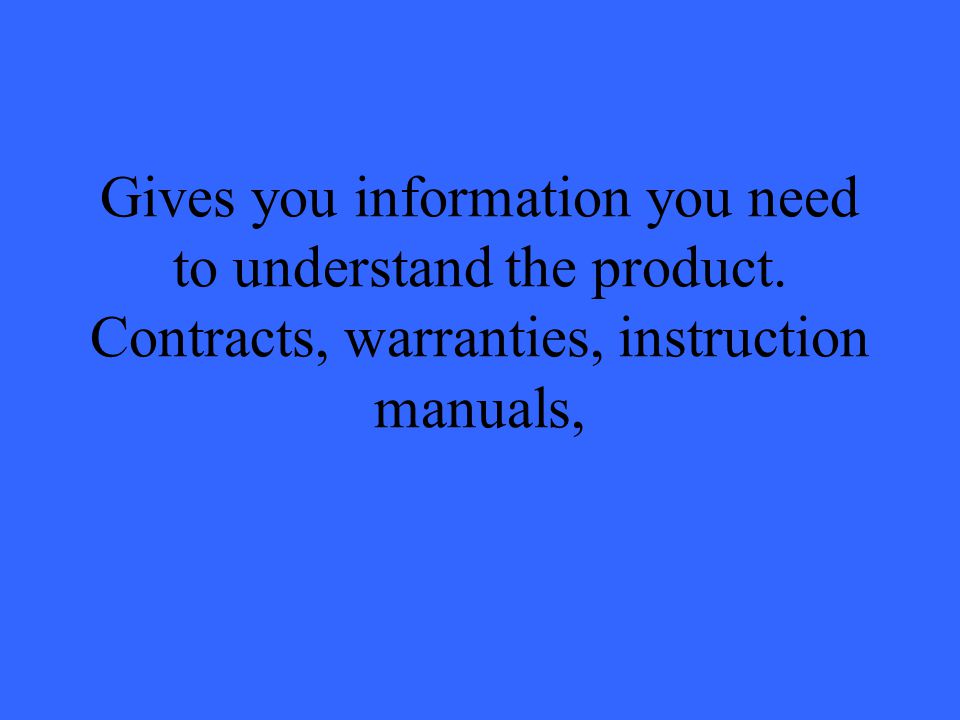 Gives you information you need to understand the product.