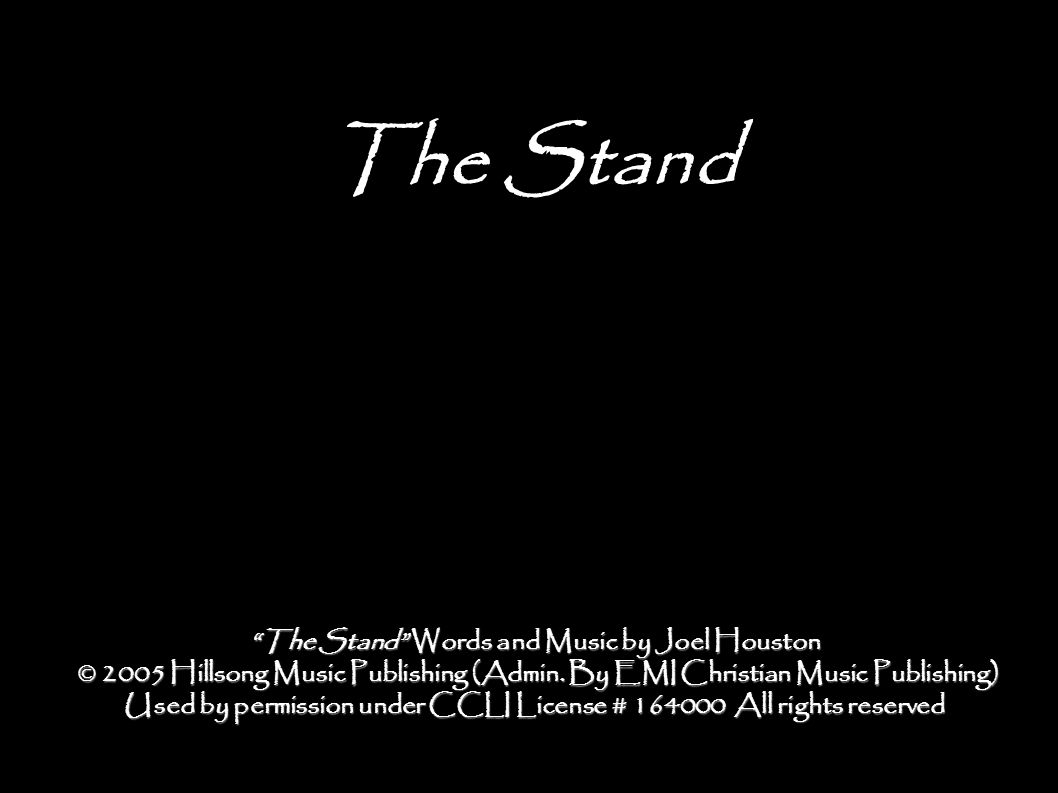 The Stand The Stand Words and Music by Joel Houston © 2005 Hillsong Music Publishing (Admin.