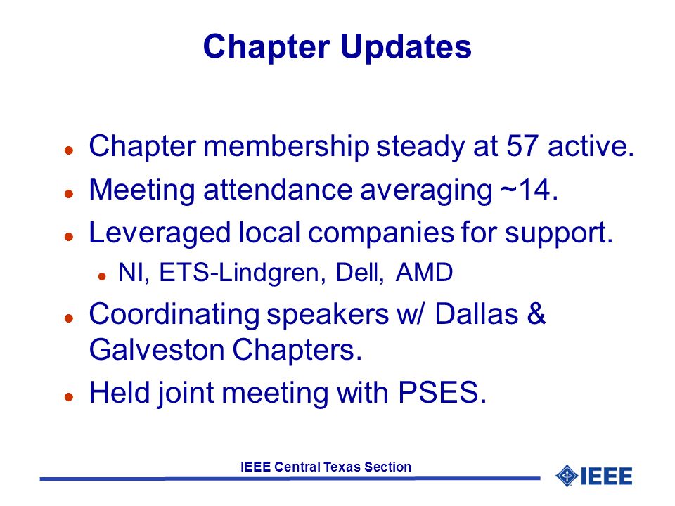 IEEE Central Texas Section Chapter Updates l Chapter membership steady at 57 active.