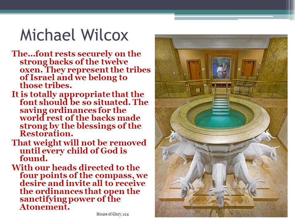 Michael Wilcox The…font rests securely on the strong backs of the twelve oxen.