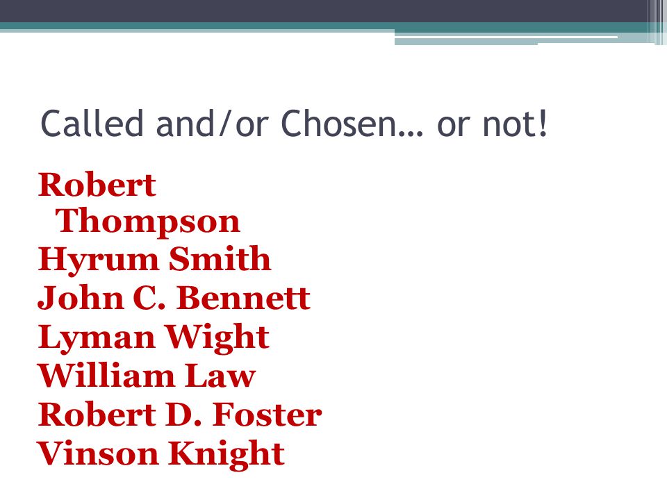 Called and/or Chosen… or not. Robert Thompson Hyrum Smith John C.