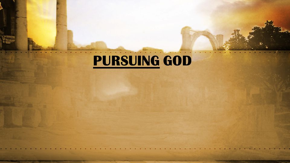 PURSUING GOD