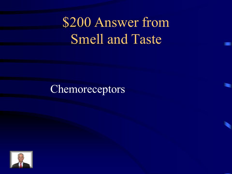 $200 Question from Smell and Taste What type of receptors are used by both olfactory receptors and taste buds