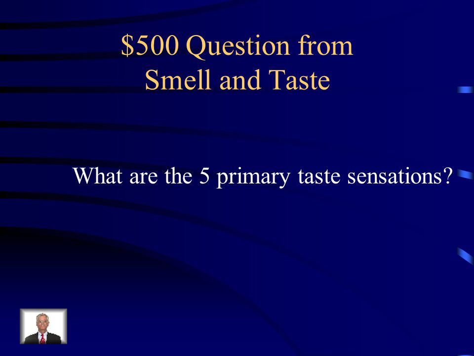 $400 Answer from Smell and Taste Taste