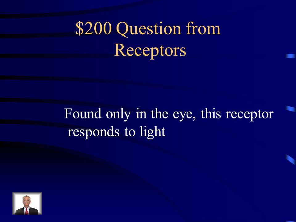 $100 Answer from Receptors Thermoreceptors