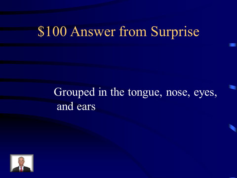 $100 Question from Surprise Where are the special senses found