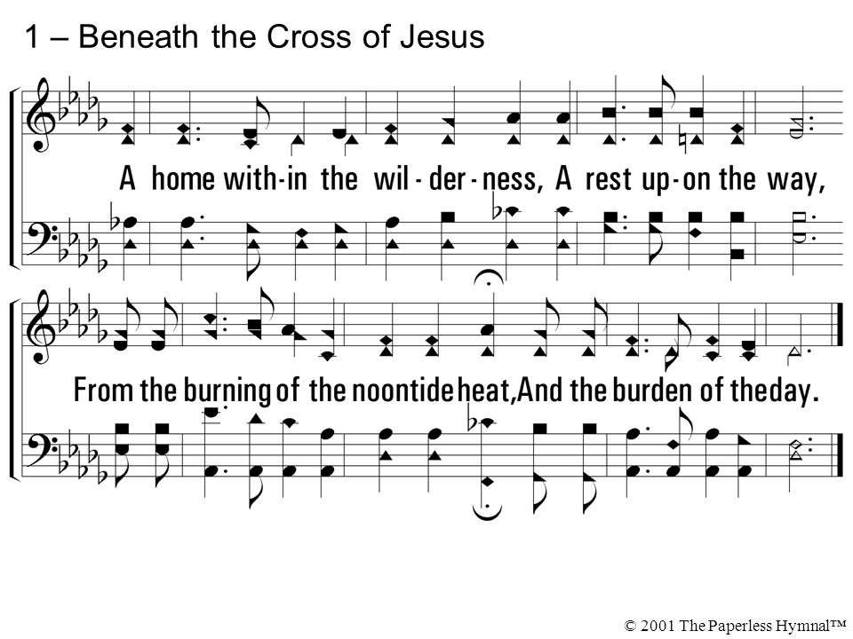 1 – Beneath the Cross of Jesus © 2001 The Paperless Hymnal™