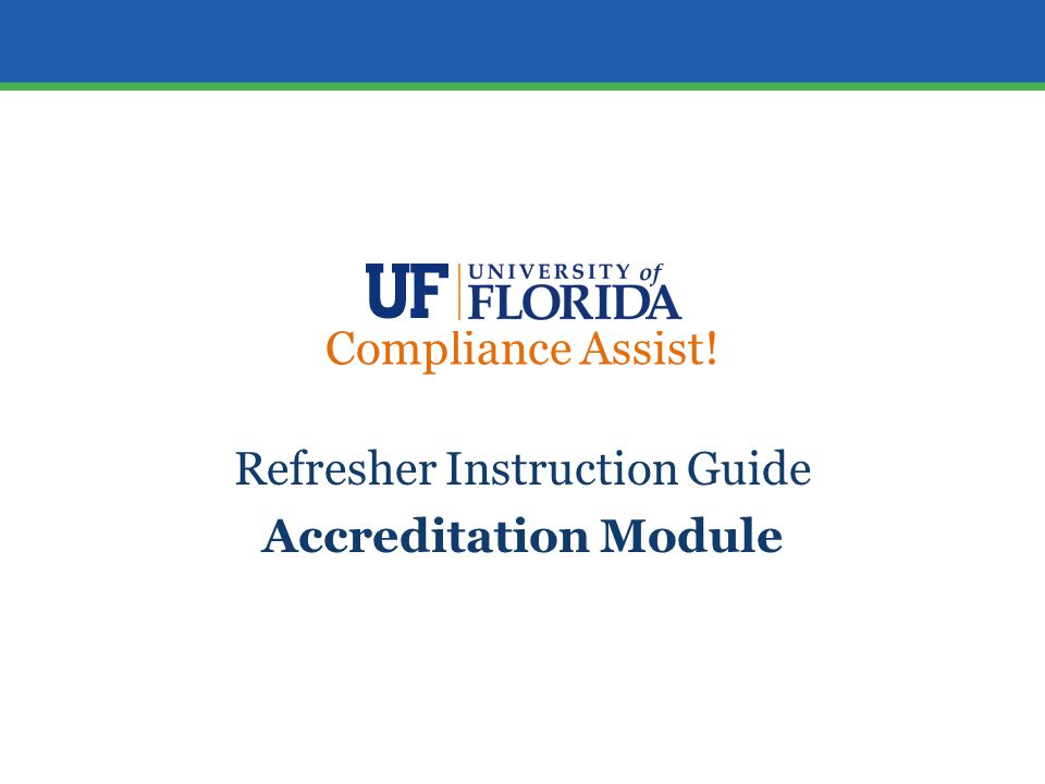 Compliance Assist! Refresher Instruction Guide Accreditation Module