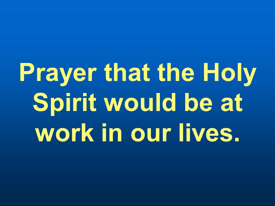 Prayer that the Holy Spirit would be at work in our lives.