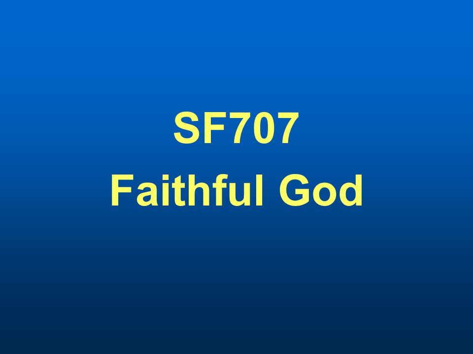 SF707 Faithful God