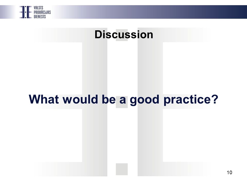 10 Discussion What would be a good practice