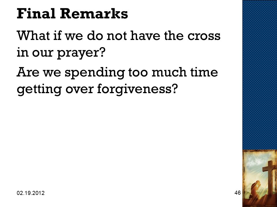 Final Remarks What if we do not have the cross in our prayer.