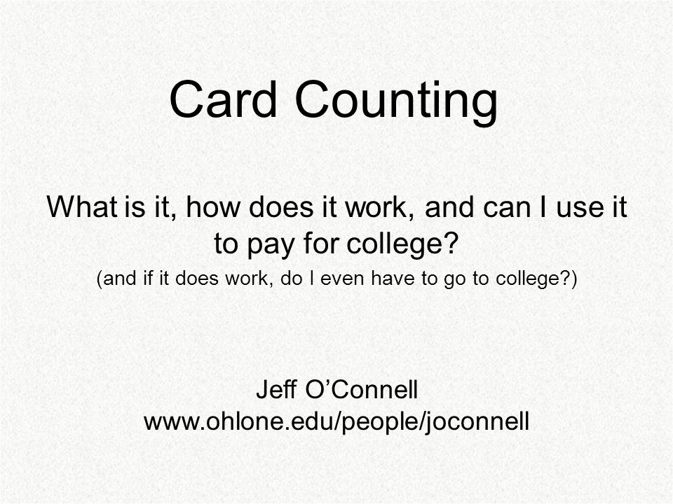 Card Counting What is it, how does it work, and can I use it to pay for college.