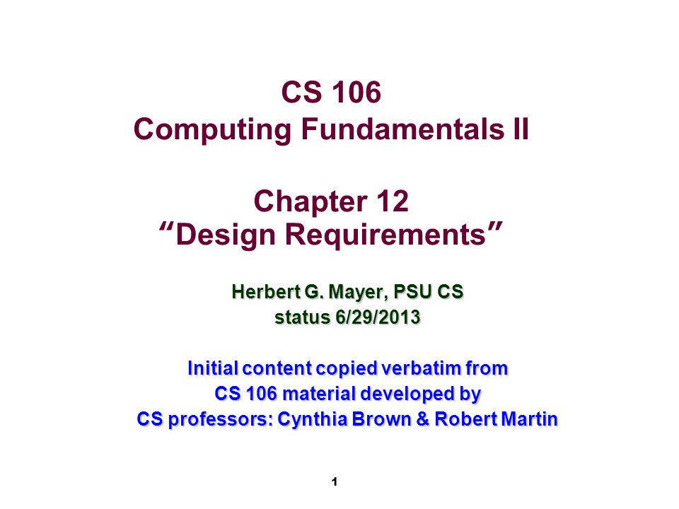 1 CS 106 Computing Fundamentals II Chapter 12 “Design Requirements ...