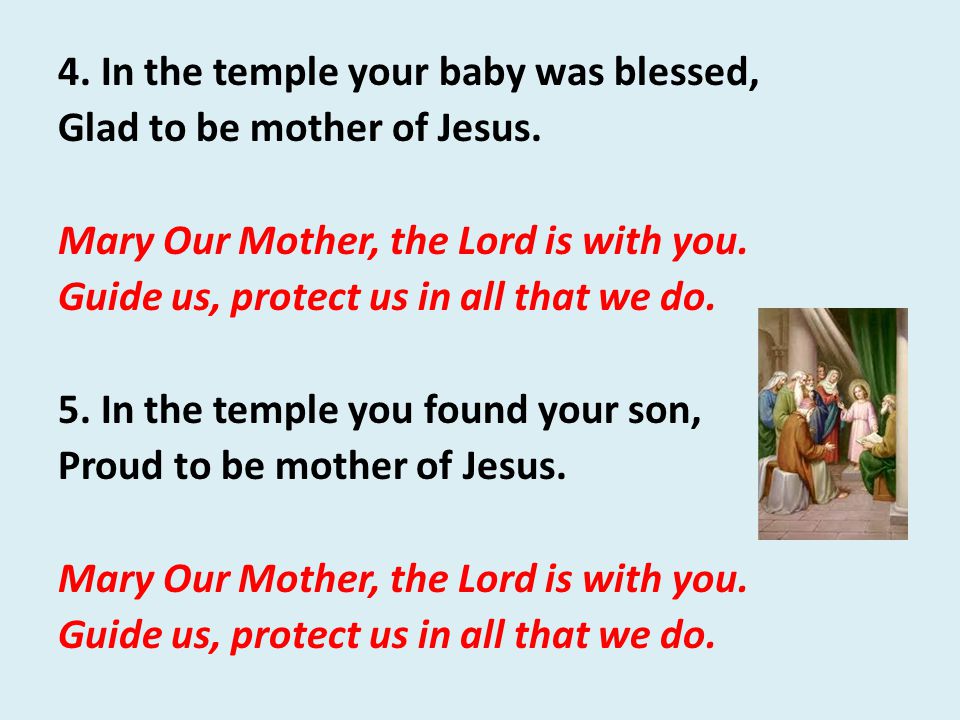 4. In the temple your baby was blessed, Glad to be mother of Jesus.