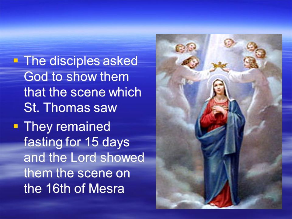  The disciples asked God to show them that the scene which St.