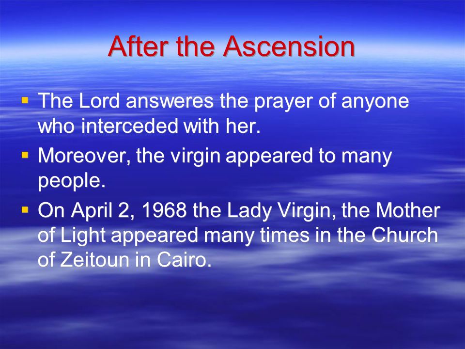 After the Ascension  The Lord answeres the prayer of anyone who interceded with her.