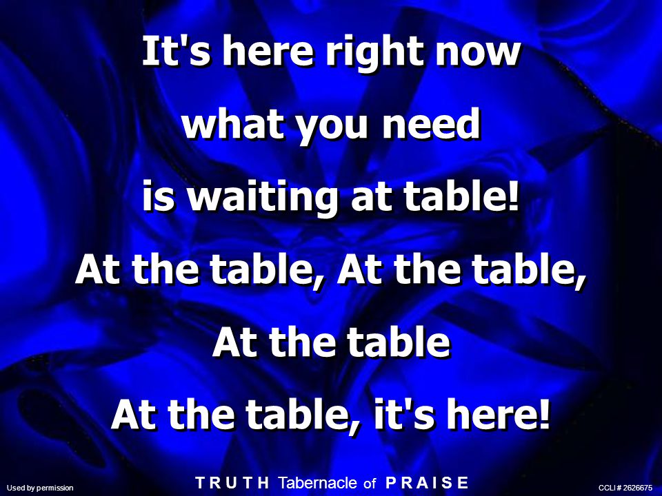 It s here right now what you need is waiting at table.