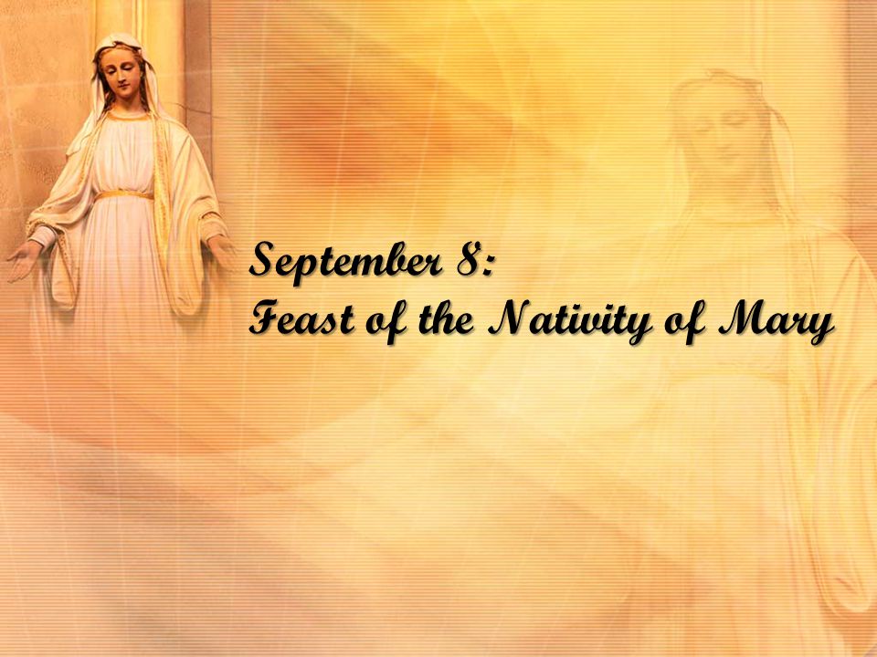 September 8: Feast of the Nativity of Mary