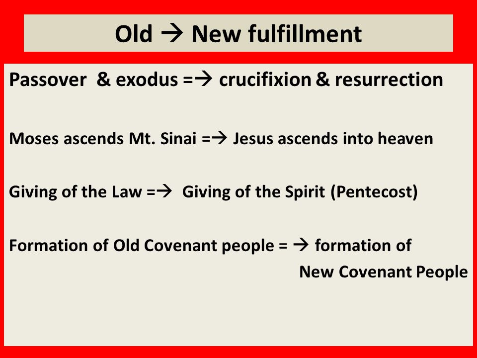 Old  New fulfillment Passover & exodus =  crucifixion & resurrection Moses ascends Mt.