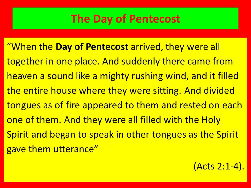 The Day of Pentecost When the Day of Pentecost arrived, they were all together in one place.