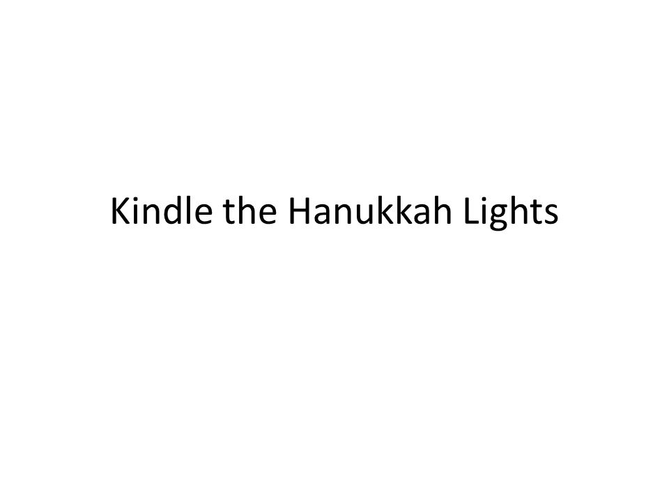 Kindle the Hanukkah Lights
