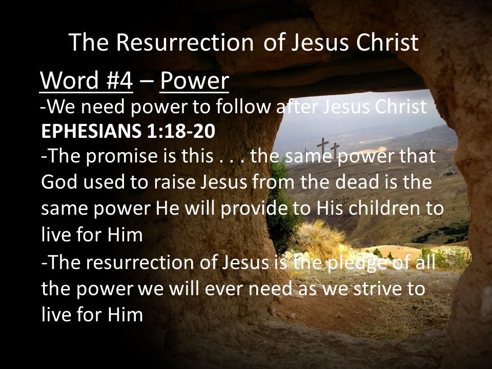 The Resurrection of Jesus Christ Word #4 – Power -We need power to follow after Jesus Christ -The promise is this...