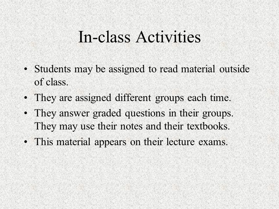 In-class Activities Students may be assigned to read material outside of class.