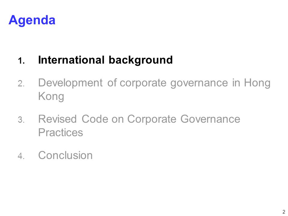 2 Agenda International background Development of corporate governance in Hong Kong Revised Code on Corporate Governance Practices Conclusion 1.