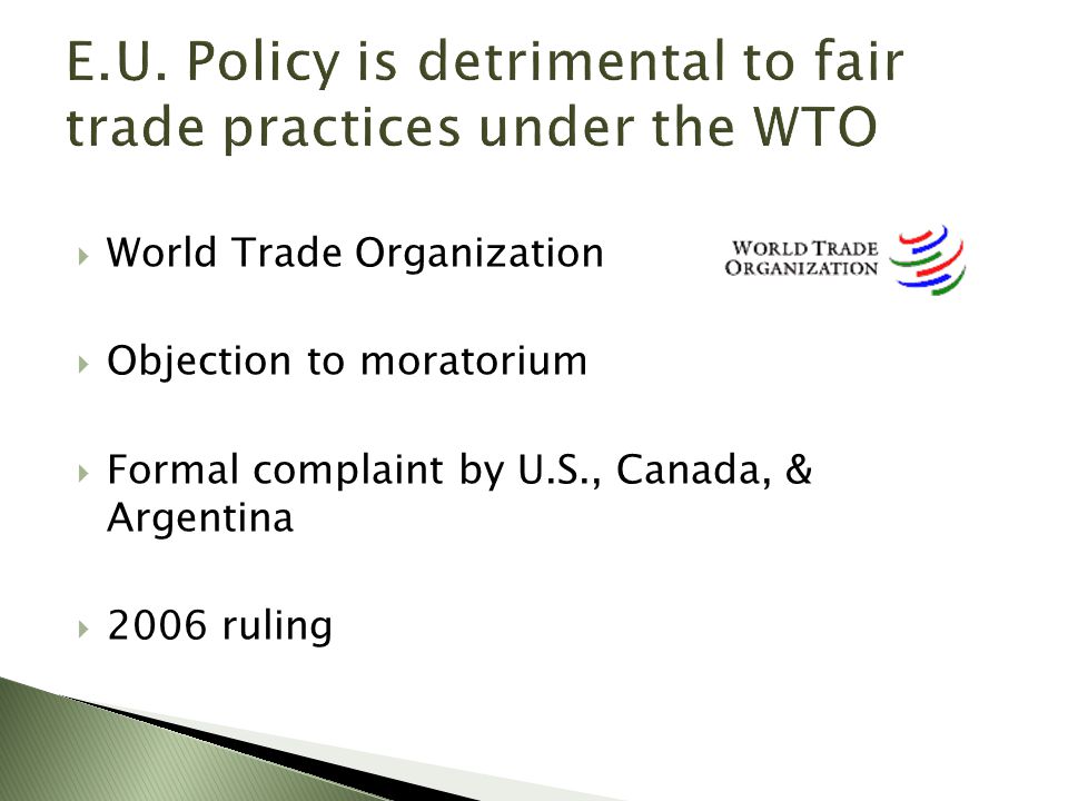  World Trade Organization  Objection to moratorium  Formal complaint by U.S., Canada, & Argentina  2006 ruling