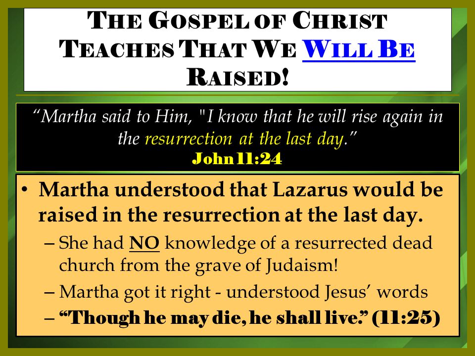 Martha understood that Lazarus would be raised in the resurrection at the last day.