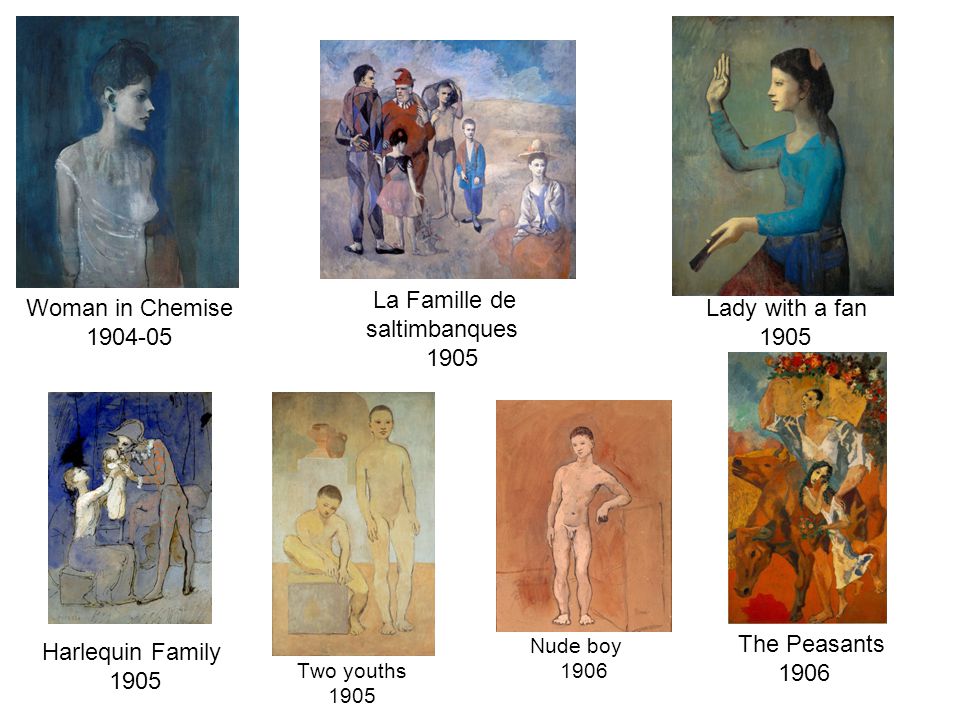 Two youths 1905 Nude boy 1906 The Peasants 1906 Woman in Chemise Lady with a fan 1905 Harlequin Family 1905 La Famille de saltimbanques 1905