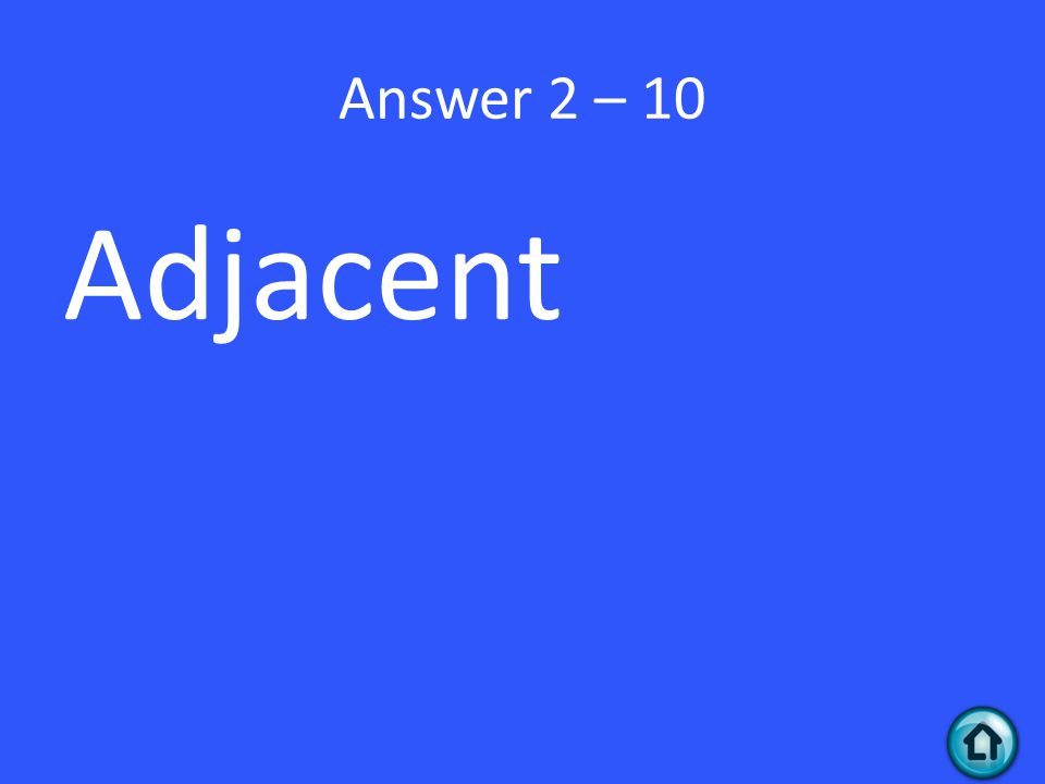 Answer 2 – 10 Adjacent
