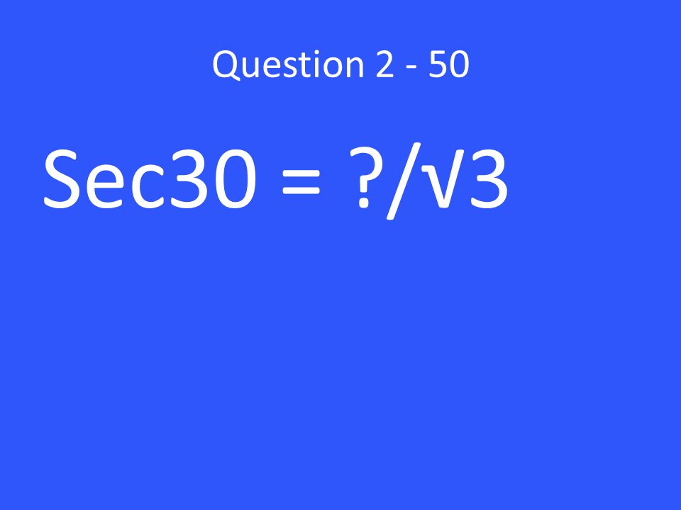 Question Sec30 = /√3