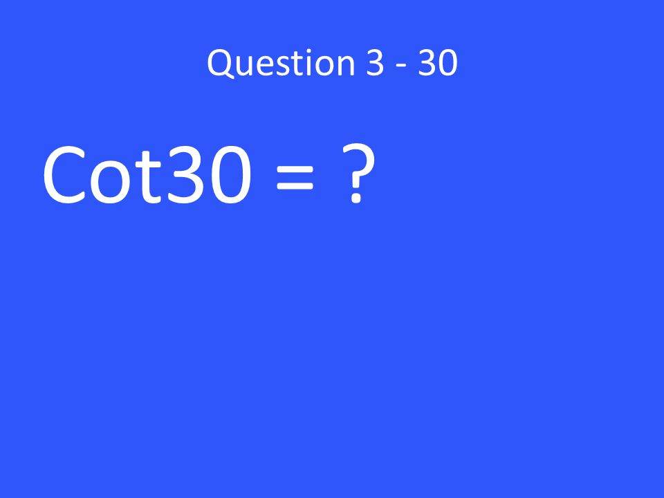 Question Cot30 =