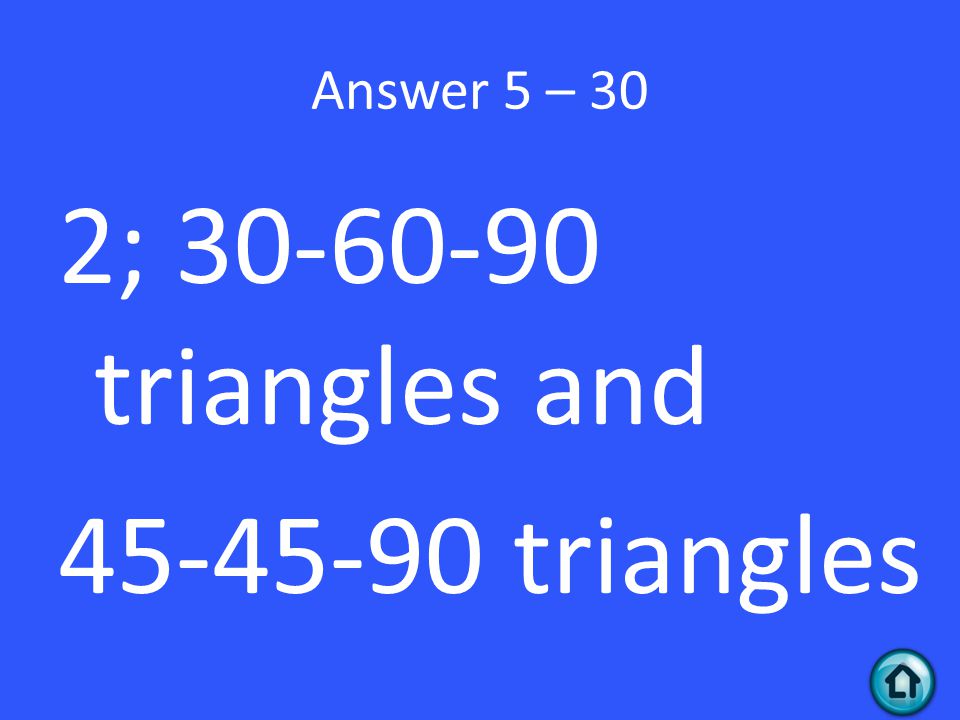 Answer 5 – 30 2; triangles and triangles