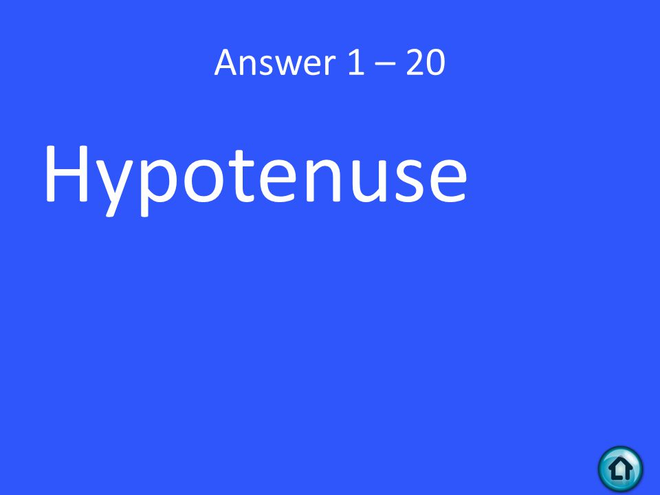 Answer 1 – 20 Hypotenuse
